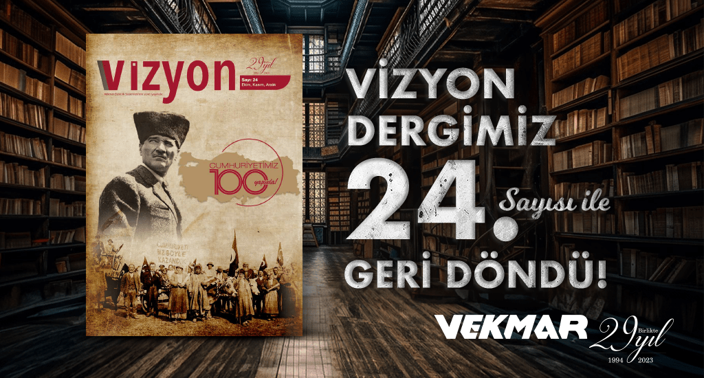 Vizyon Dergimiz 24. Sayısı ile Geri Döndü!