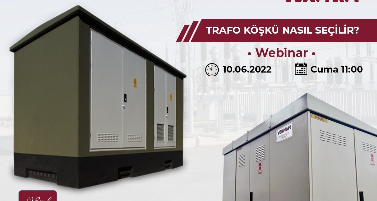 Webinar | Trafo Köşkü Nasıl Seçilir ?