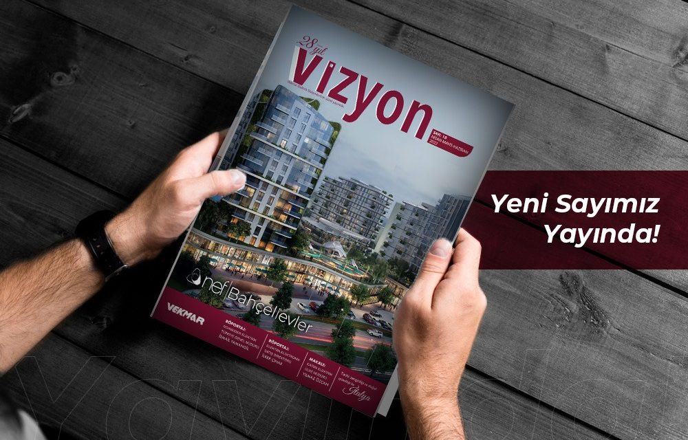 Vizyon Dergimiz Yeni Sayısı ile Sizlerle!