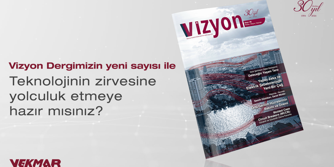 Vizyon Dergimizin yeni sayısı ile teknolojinin zirvesine yolculuk etmeye hazır mısınız?