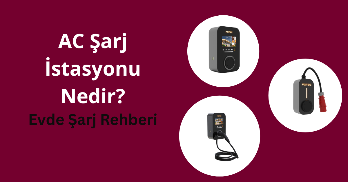 AC Şarj İstasyonu Nedir? EV Şarj Rehberi
