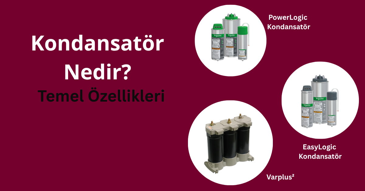 Kondansatör Nedir?